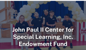 John Paul II Center for Special Learning Endowment Fund