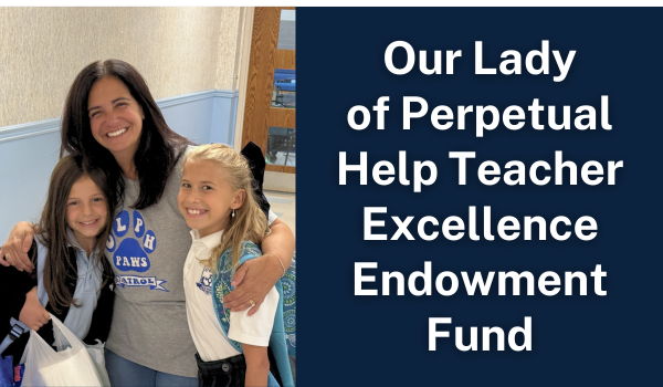 Our Lady of Perpetual Help Teacher Excellence Endowment Fund