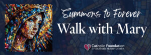 Walk With Mary | Summons to Forever