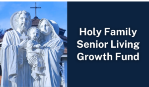 Holy Family Senior Living Growth Fund