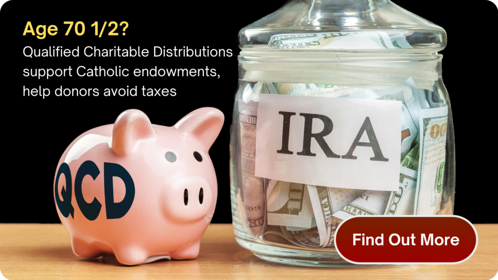 Qualified Charitable Distributions QCD for Catholic Causes