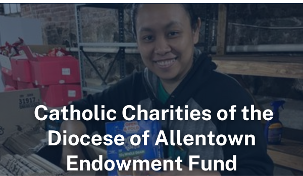 Catholic Charities of the Diocese of Allentown Endowment Fund