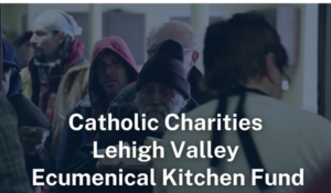 Catholic Charities Lehigh Valley Ecumenical Kitchen Fund