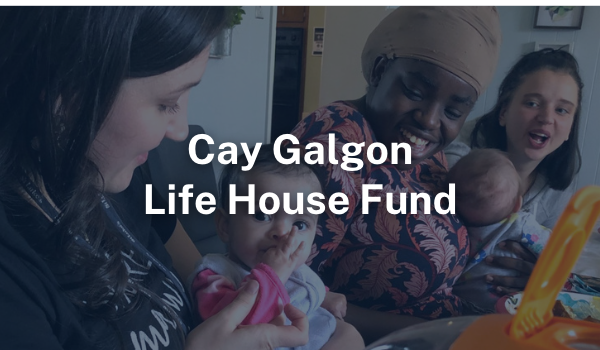Cay Galgon Life House Fund | CFEP