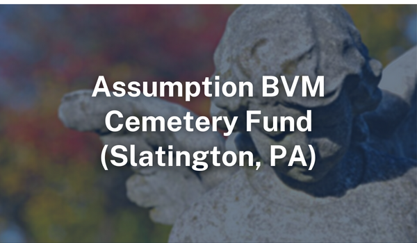 Assumption BVM Cemetery Funds Slatington PA