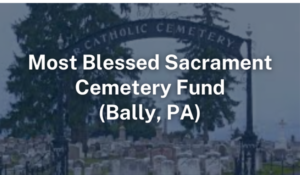 Most Blessed Sacrament Cemetery Fund, Bally PA