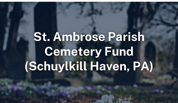 St. Ambrose Parish, Schuylkill Haven Cemetery Fund