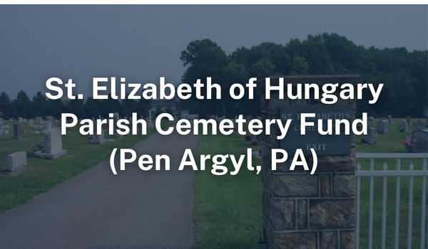 St. Elizabeth of Hungary, Pen Argyl Cemetery Fund