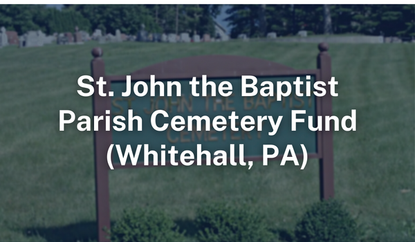 St. John the Baptist Parish, Whitehall Cemetery Fund