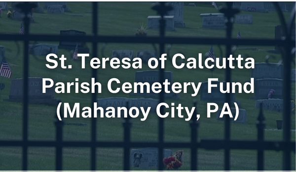 St. Teresa of Calcutta Parish, Mahanoy City Cemetery Fund