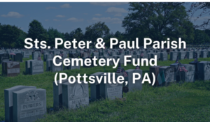 Sts. Peter & Paul Parish Cemetery Fund Pottsville PA
