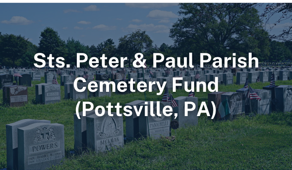 Sts. Peter and Paul Parish, Lehighton Cemetery Fund Sts. Peter and Paul Parish, Lehighton Cemetery Fund