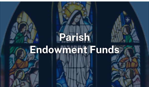 Parish Endowment Funds with the Catholic Foundation of Eastern PA