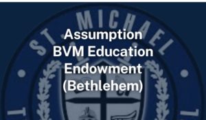 Assumption BVM Education Endowment Fund Bethlehem