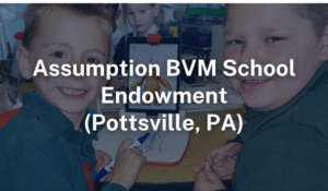 Assumption BVM School Endowment Fund Pottsville