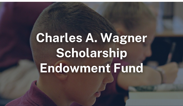 Charles A. Wagner Scholarship Endowment Fund