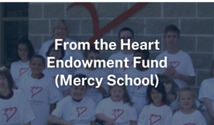 From the Heart Endowment Fund | Mercy School of Special Learning
