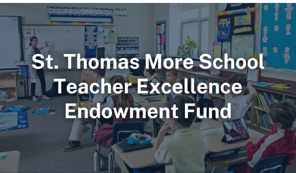 St. Thomas More School Teacher Excellence Endowment Fund