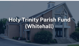 Holy Trinity Parish Fund Whitehall PA