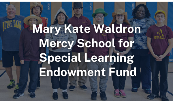 Mary Kate Waldron Mercy School for Special Learning Endowment Fund