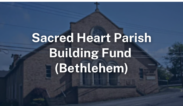 Sacred Heart Parish Building Fund Bethlehem