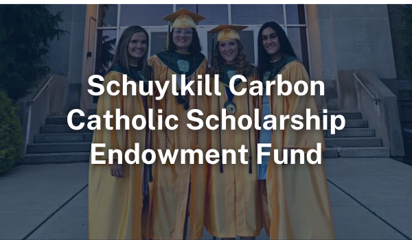 Schuylkill Carbon Catholic Scholarship Endowment Fund