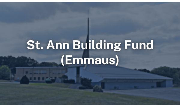 St. Ann Building Fund (Emmaus)