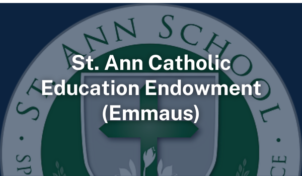 St. Ann Catholic Education Endowment Fund (Emmaus)