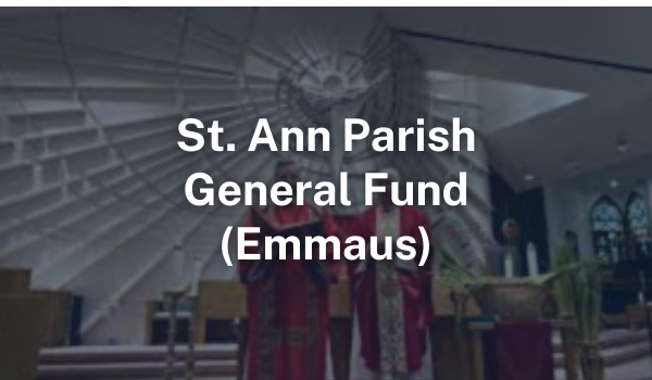 St. Ann Parish General Fund Emmaus