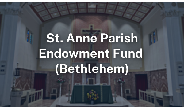St. Anne Parish, Bethlehem, PA endowment funds