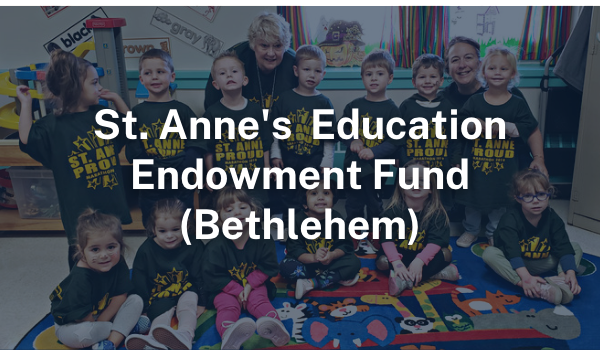 St. Anne's Education Endowment Fund Bethlehem PA