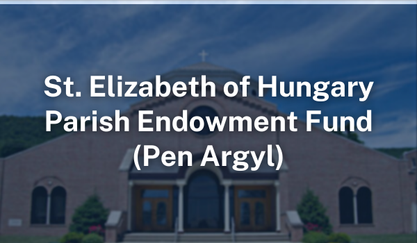 St. Elizabeth of Hungary Parish Endowment Fund Pen Argyl