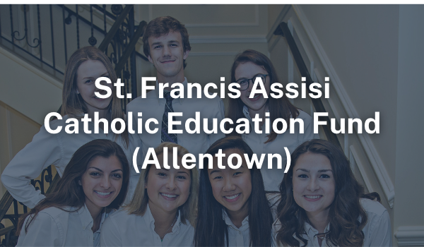St. Francis of Assisi Catholic Education Fund (Allentown)