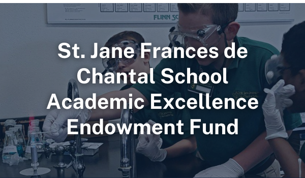 St. Jane Frances de Chantal School Academic Excellence Endowment Fund