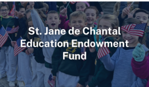 St. Jane de Chantal Education Endowment Fund