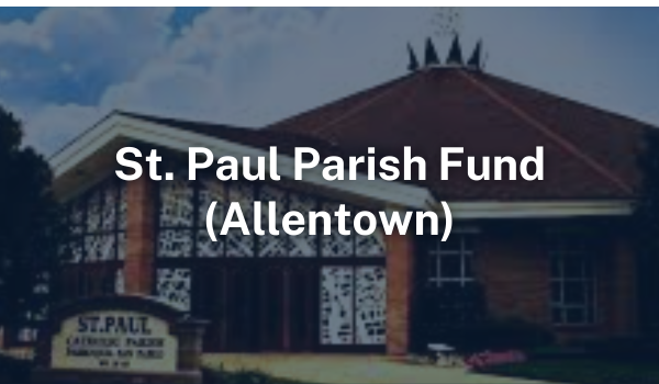 St. Paul Parish Fund Allentown PA