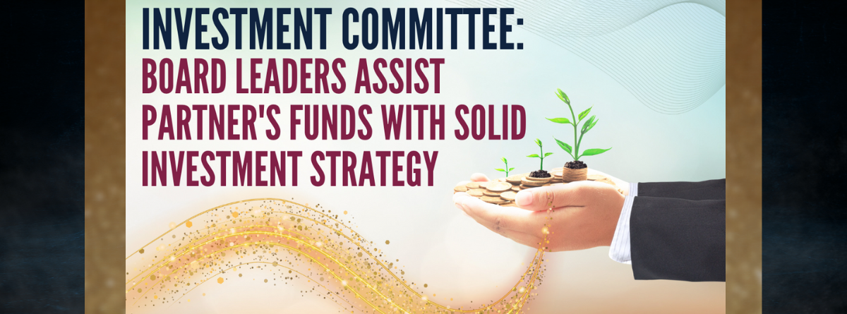 Board Leaders Provide Best Oversight, Solid Investment Expertise to Benefit Partners’ Funds