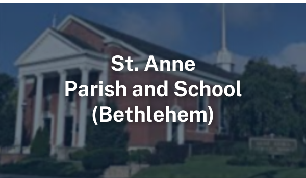 St. Anne Parish and School, Bethlehem PA