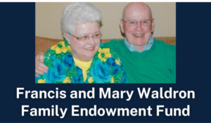 Francis and Mary Waldron Family Endowment Fund