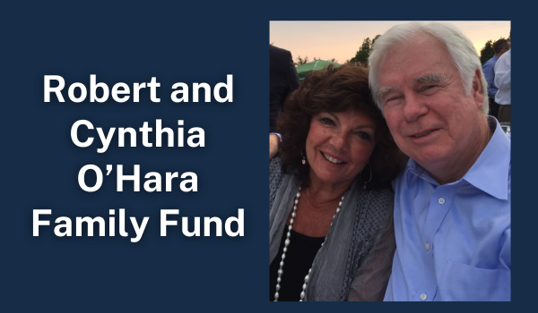 Robert and Cynthia O’Hara Family Fund