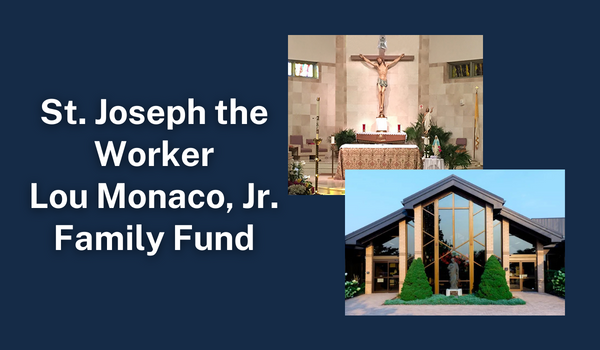 St. Joseph the Worker Lou Monaco, Jr. Family Fund