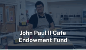 John Paul II Cafe Endowment Fund