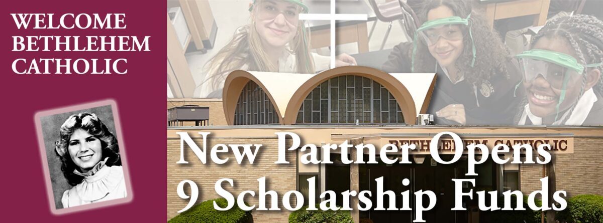 Bethlehem Catholic Builds Stronger Future As Newest Partner of Catholic Foundation Bethlehem Catholic Builds Stronger Future As Newest Partner of Catholic Foundation