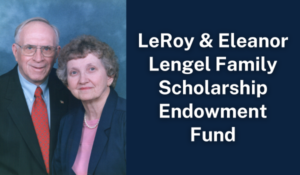 LeRoy & Eleanor Lengel Family Scholarship Endowment Fund