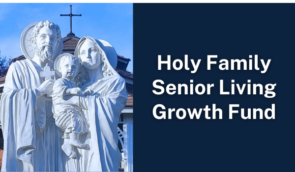 Holy Family Senior Living Growth Fund Holy Family Senior Living Growth Fund