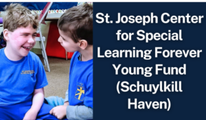 St. Joseph Center for Special Learning Forever Young Fund