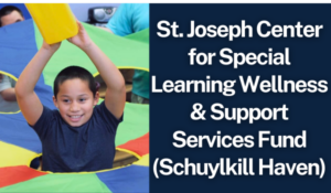 • St. Joseph Center for Special Learning Wellness & Support Services Fund