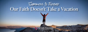 Faith Doesn't Take a Vacation
