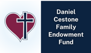 supports Catholic causes meaningful to the Cestone family.
