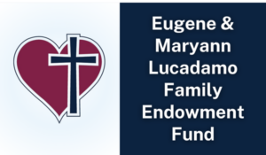 Eugene & Maryann Lucadamo Family Endowment Fund